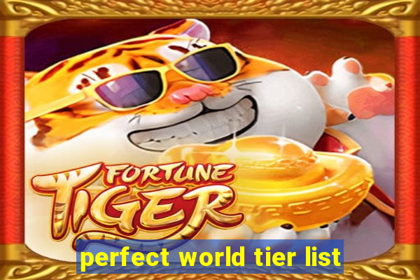 perfect world tier list